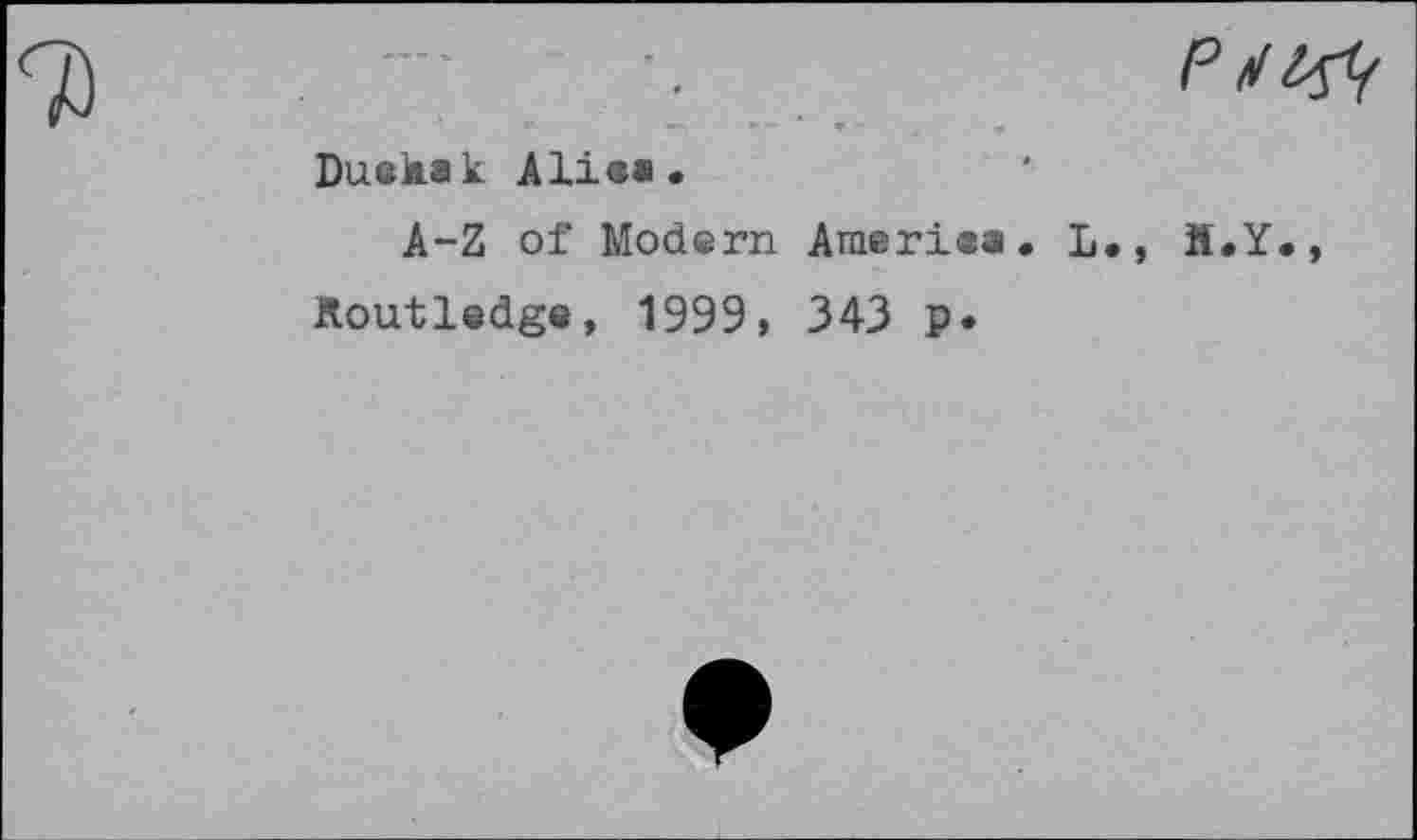 ﻿Duskak Alisa.
A-Z of Modern Amerisa. L., if.Y Koutledge, 1999, 343 p.